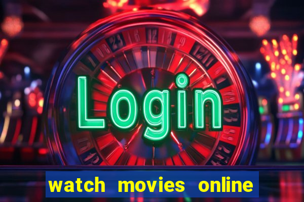 watch movies online for free